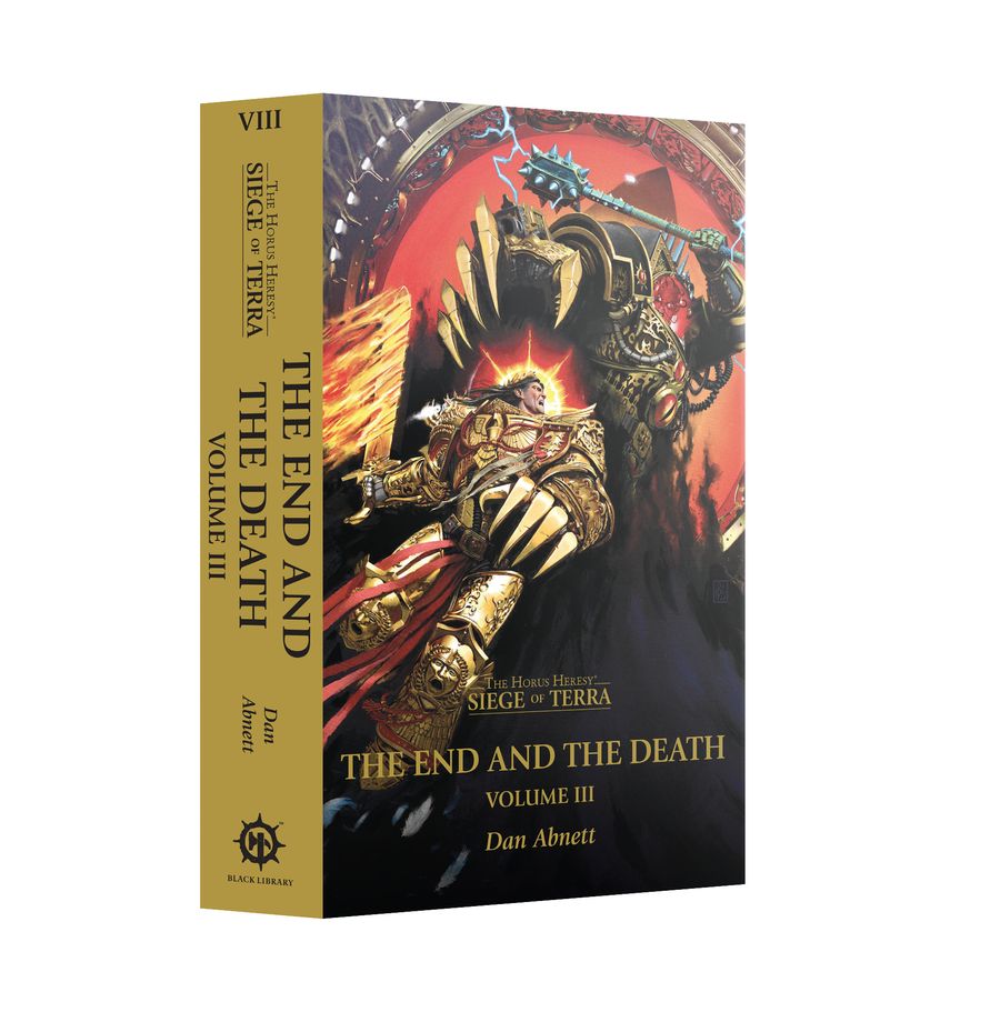The End and The Death: Volume III (Horus Heresy: The Siege of Terra) By Dan Abnett (PB)