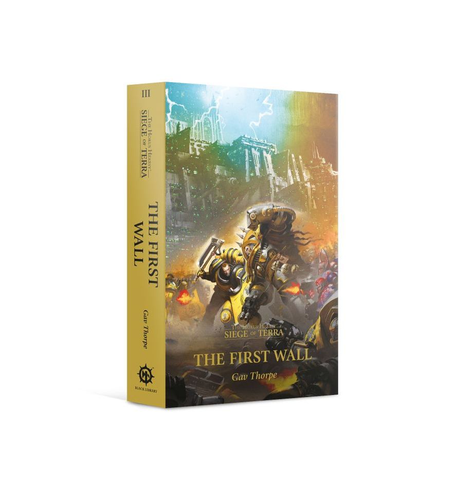 The Horus Heresy Siege of Terra Book 3: The First Wall by Gav Thorpe