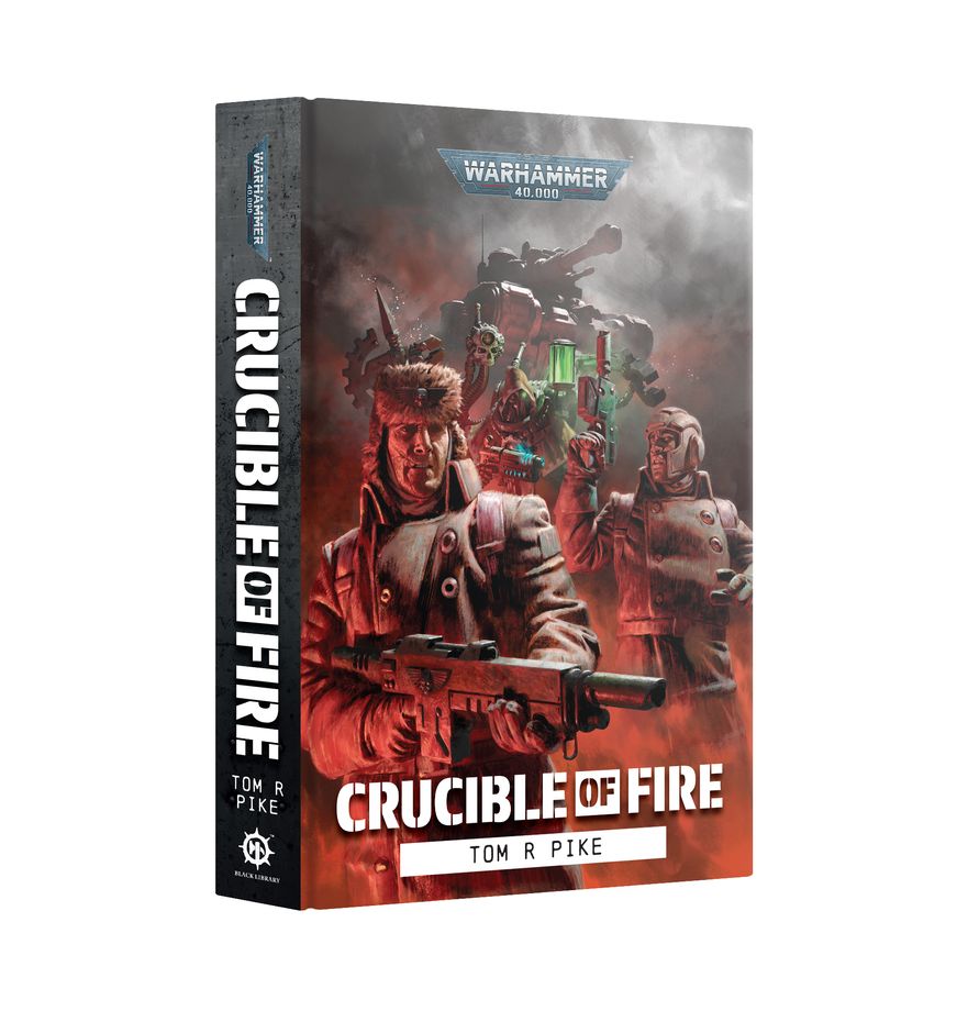Crucible of Fire (Warhammer 40K) by Tom R Pike (Hardcover)