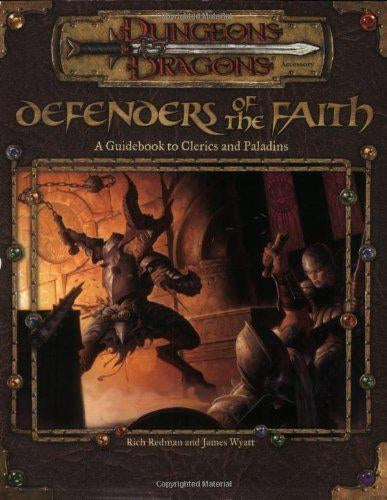 Defenders of the Faith : A Guidebook to Clerics and Paladins by Rich, Wyatt, James Redman